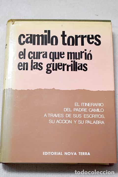 Libros: Camilo Torres, el cura que murio en las guerrillas.- Torres Restrepo, Camilo