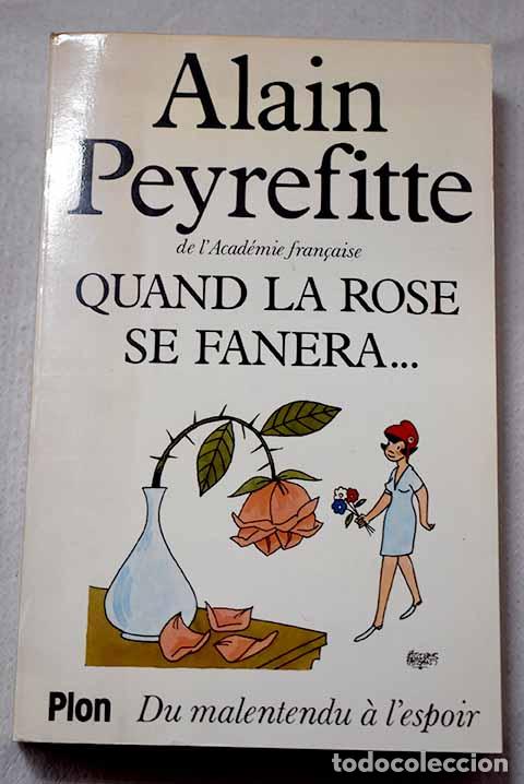 Libros: Quand la rose se fanera. du malentendu a l espoir.- Peyrefitte, Alain