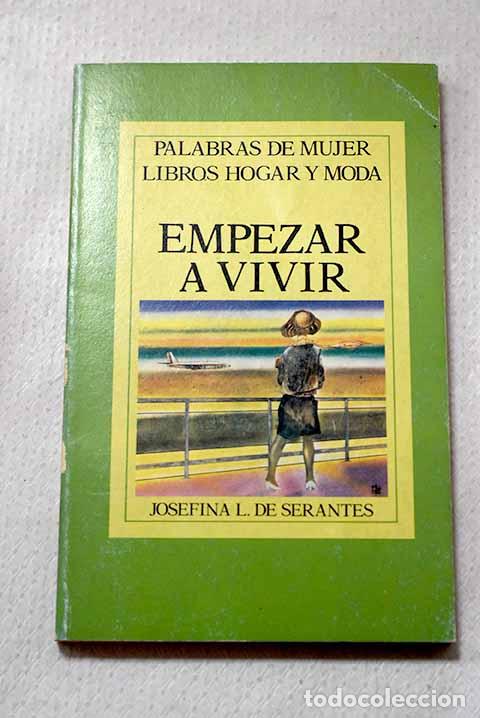 Libros: Empezar a vivir: L&oacute;pez de Serantes, Josefina.- L&oacute;pez de Serantes, Josefina