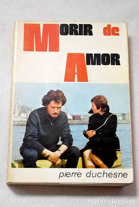 Libros: Morir de amor: Duchesne, Pierre.- Duchesne, Pierre