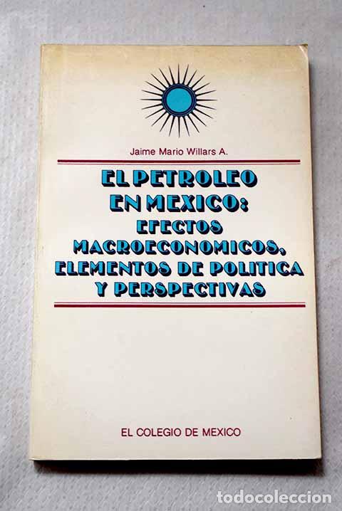 books: El petroleo en mexico : efectos macroeconomicos, elementos de politica y perspectivas
