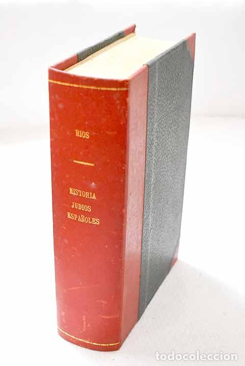 books: Historia social, pol&iacute;tica y religiosa de los jud&iacute;os de Espa&ntilde;a y Portugal.- Amador de los R&iacute;os, Jos&eacute;