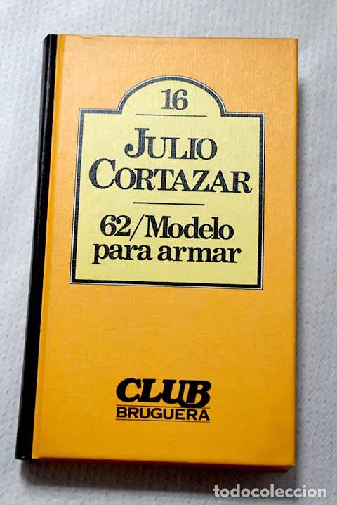 Libros: 62/Modelo para armar.- Cort&aacute;zar, Julio