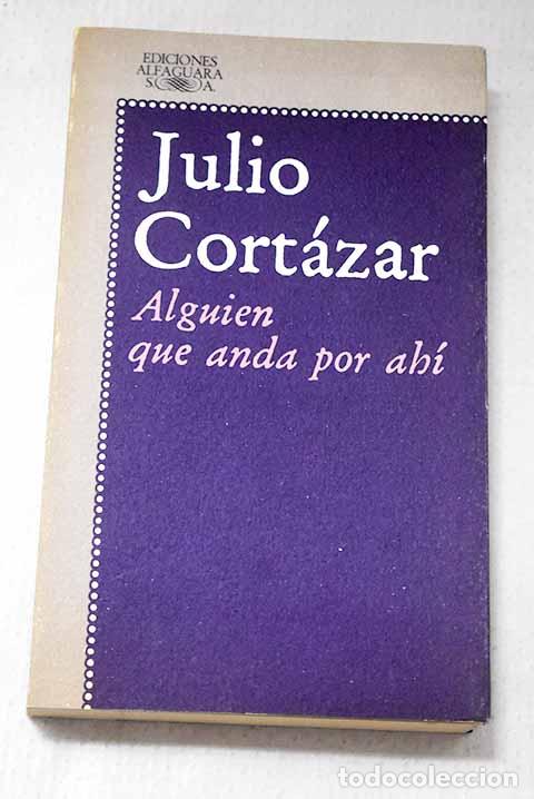 Libros: Alguien que anda por ahi y otros relatos.- Cort&aacute;zar, Julio