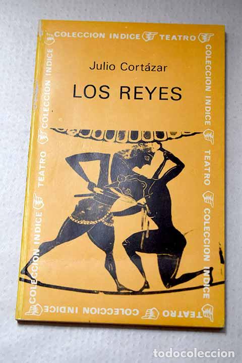 Livros em segunda m&atilde;o: Los reyes: Cort&aacute;zar, Julio.- Cort&aacute;zar, Julio