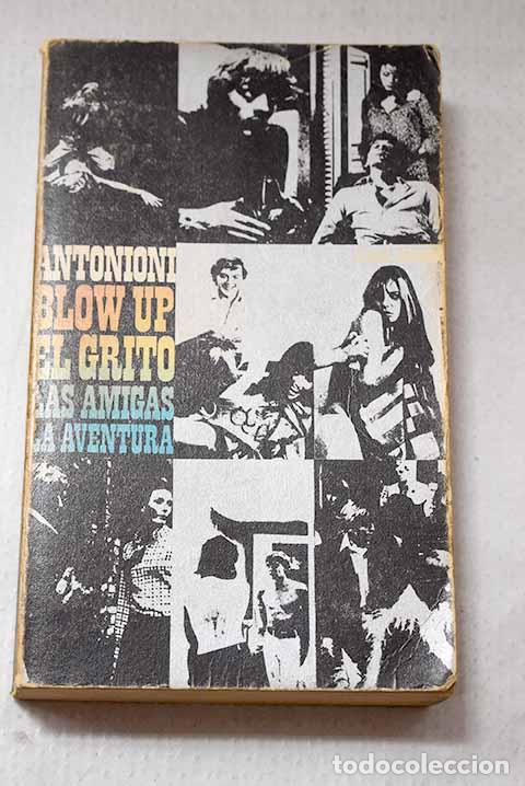 Libri di seconda mano: Blow-up: Las amigas ; El grito ; La aventura.- Antonioni, Michelangelo