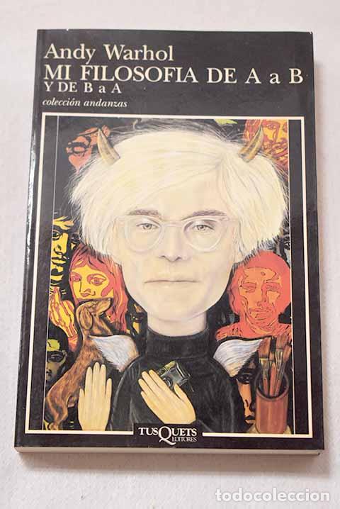 B&uuml;cher: Mi filosof&iacute;a de A a B y de B a A.- Warhol, Andy
