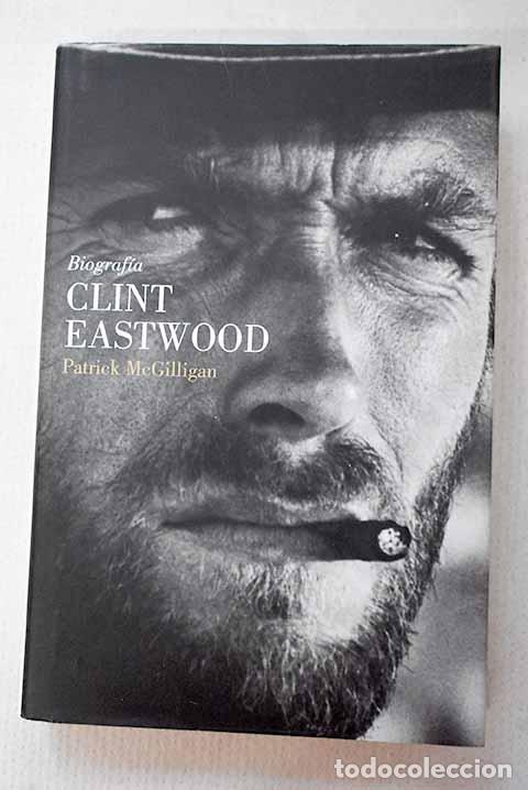 B&uuml;cher: Clint Eastwood: biograf&iacute;a.- McGilligan, Patrick