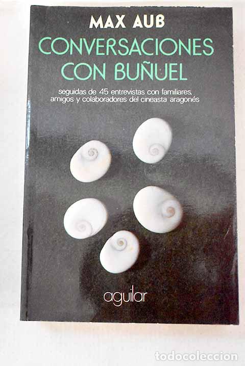 Livros em segunda m&atilde;o: Conversaciones con Bu&ntilde;uel: seguidas de 45 entrevistas con familiares.- Aub, Max