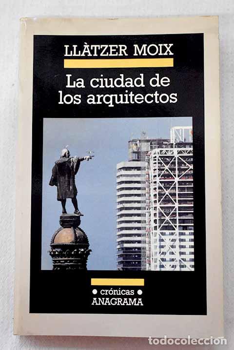 Livros em segunda m&atilde;o: La ciudad de los arquitectos.- Moix, Llatzer
