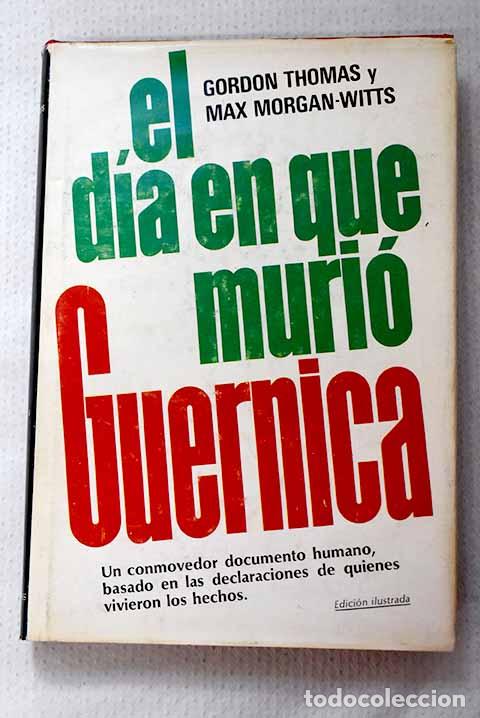 Livros em segunda m&atilde;o: El d&iacute;a en que muri&oacute; Guernica.- Thomas, Gordon