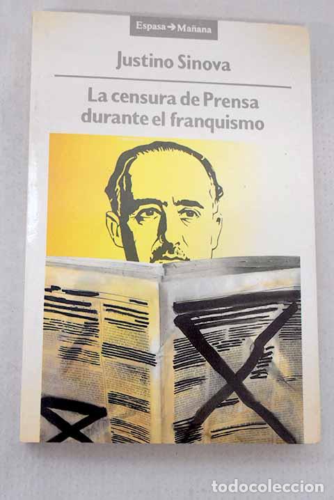 Libros: La censura de prensa durante el franquismo (1936-1951).- Sinova, Justino