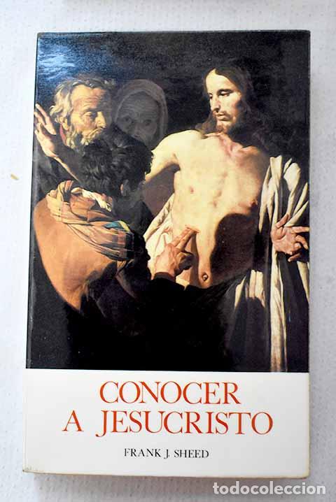Livres: Conocer a Jesucristo.- Sheed, Frank J.