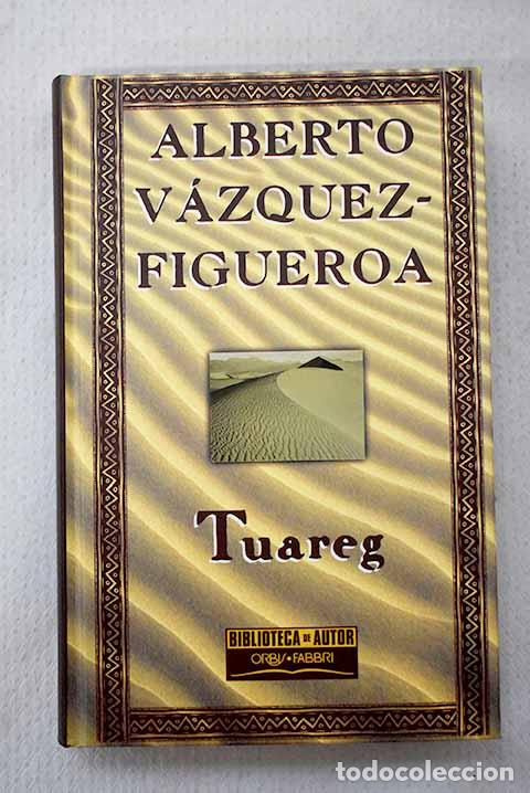 Livres: Tuareg: V&aacute;zquez-Figueroa, Alberto.- V&aacute;zquez-Figueroa, Alberto