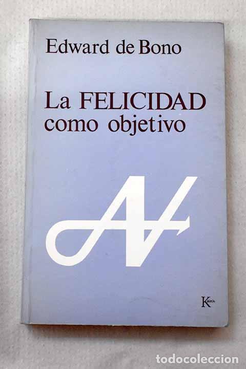 Libri di seconda mano: La felicidad como objetivo.- De Bono, Edward