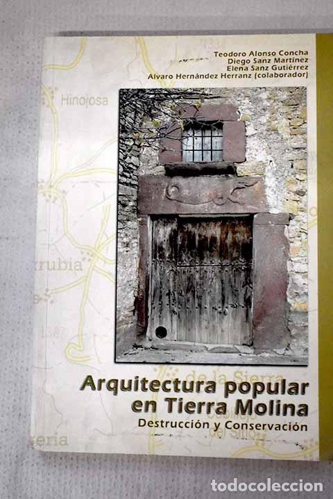 B&uuml;cher: Arquitectura popular en Tierra Molina: destrucci&oacute;n y conservaci&oacute;n.- Alonso Concha, Teodoro