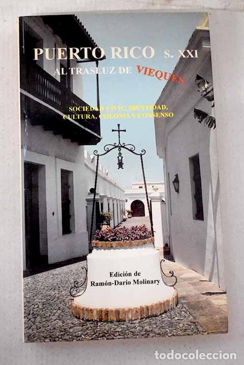 B&uuml;cher: Puerto Rico s. XXI: al trasluz de Vieques : sociedad civil, identidad, cultura, colonia y consenso