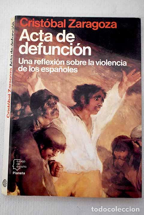 B&uuml;cher: Acta de defunci&oacute;n: una reflexi&oacute;n sobre la violencia de los espa&ntilde;oles.- Zaragoza, Crist&oacute;bal