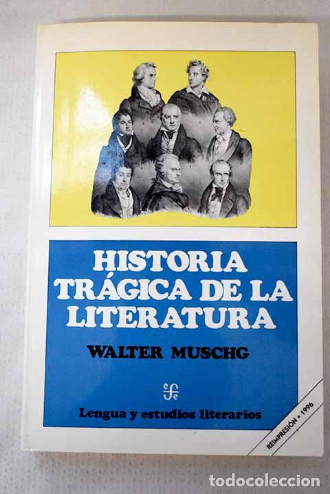 B&uuml;cher: Historia tr&aacute;gica de la literatura.- Muschg, Walter