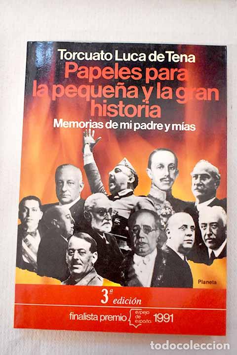 Libros: Papeles para la peque&ntilde;a y la gran historia: memorias de mi padre y mias.- Luca de Tena, Torcuato