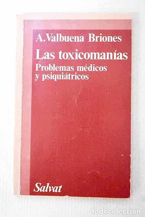 Libros: Las toxicoman&iacute;as: problemas m&eacute;dicos y psiqui&aacute;tricos.- Valbuena Briones, Agust&iacute;n