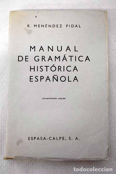 Libros: Manual de Gramatica historica espa&ntilde;ola.- Men&eacute;ndez Pidal, Ram&oacute;n