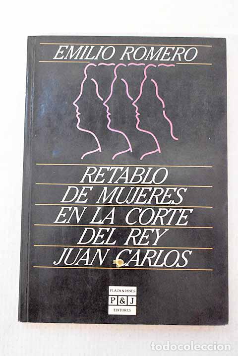Libri di seconda mano: Retablo de mujeres en la corte del Rey Juan Carlos.- Romero, Emilio