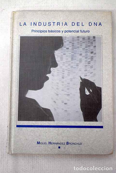 Libri di seconda mano: La industria del DNA: principios b&aacute;sicos y potencial futuro.- Hern&aacute;ndez Bronchud, Miguel