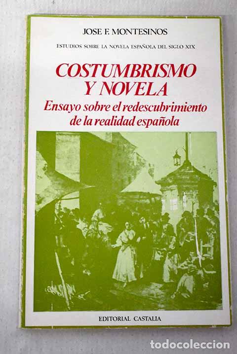 Libri di seconda mano: Costumbrismo y novela: Ensayo sobre el redescubrimiento de la realidad espa&ntilde;ola