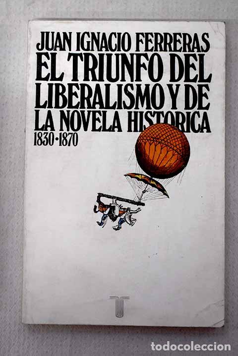 Libri di seconda mano: El triunfo del liberalismo y de la novela hist&oacute;rica (1830-1870).- Ferreras, Juan Ignacio