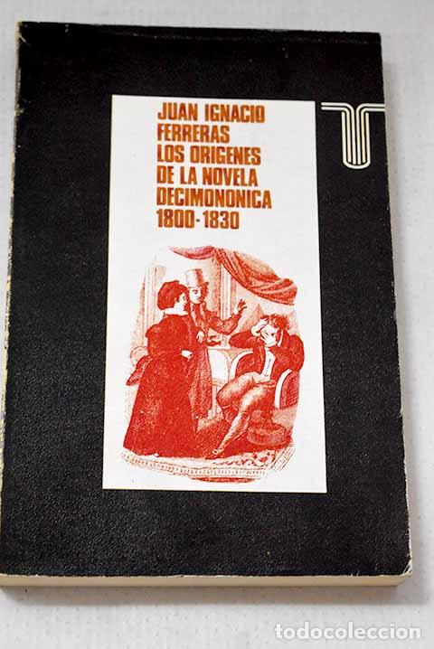 Libri di seconda mano: Los or&iacute;genes de la novela decimon&oacute;nica (1800-1830).- Ferreras, Juan Ignacio
