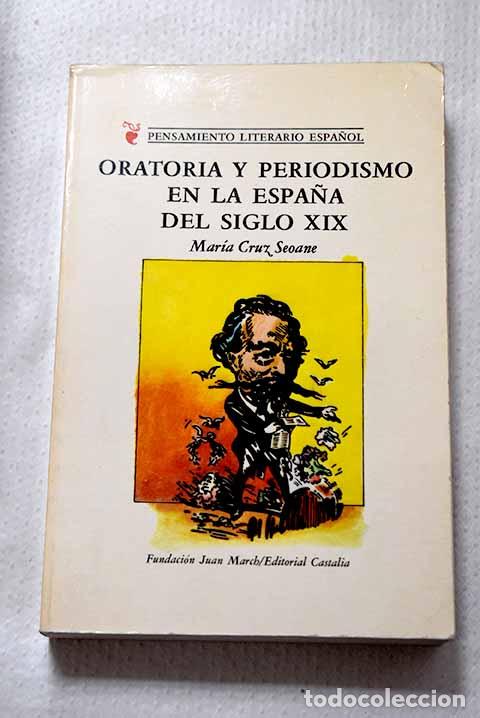 Libri di seconda mano: Oratoria y periodismo en la Espa&ntilde;a del Siglo XIX.- Seoane, Mar&iacute;a Cruz