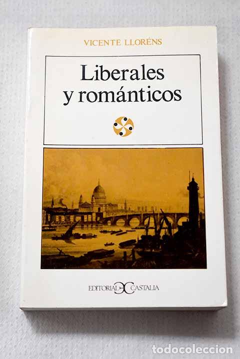 Libri di seconda mano: Liberales y rom&aacute;nticos: una emigraci&oacute;n espa&ntilde;ola en Inglaterra (1823-1834).- Llorens, Vicente