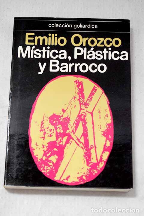 Livres: M&iacute;stica pl&aacute;stica y barroco.- Orozco D&iacute;az, Emilio