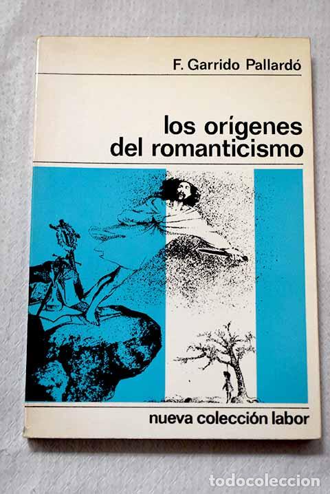 Livres: Los origenes del Romanticismo.- Garrido Pallard&oacute;, F.