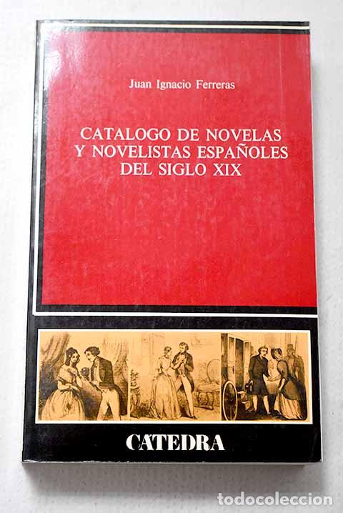 Livres: Cat&aacute;logo de novelas y novelistas espa&ntilde;oles del siglo XIX.- Ferreras, Juan Ignacio