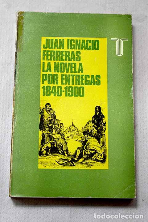 Libri di seconda mano: La novela por entregas: 1840-1900 (Concentraci&oacute;n obrera y econom&iacute;a editorial)