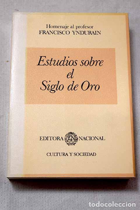 Libri di seconda mano: Estudios sobre el Siglo de Oro: homenaje al profesor Francisco Yndur&aacute;in