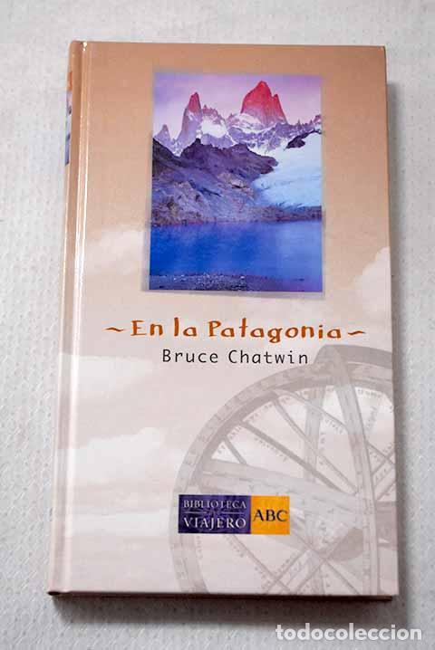 Libros: En la Patagonia: Chatwin, Bruce.- Chatwin, Bruce