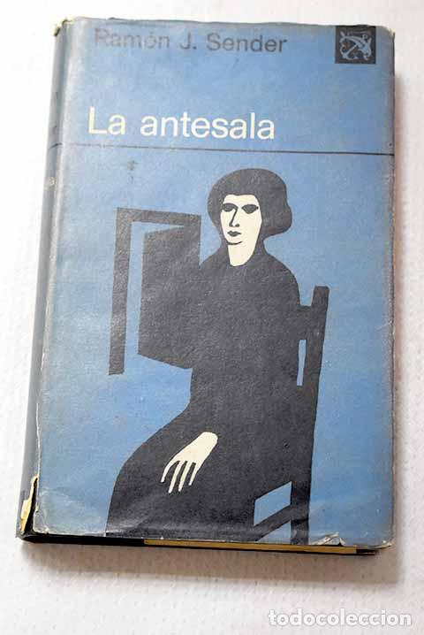 Libros: La antesala: Sender, Ram&oacute;n J..- Sender, Ram&oacute;n J.