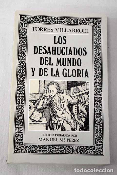 Livros em segunda m&atilde;o: Los desahuciados del mundo y de la gloria.- Torres Villarroel, Diego de