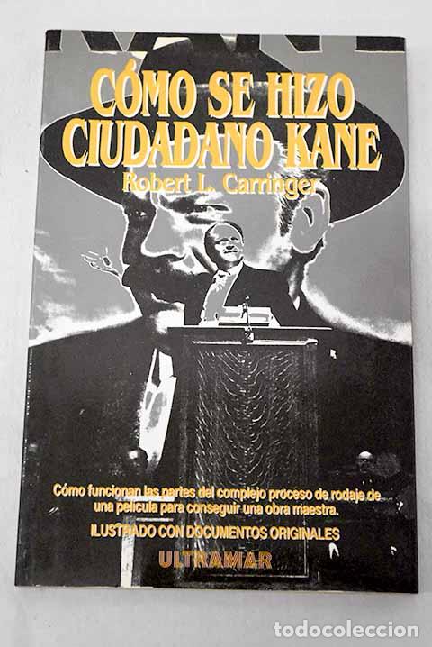 Libros: C&oacute;mo se hizo Ciudadano Kane.- Carringer, Robert L.