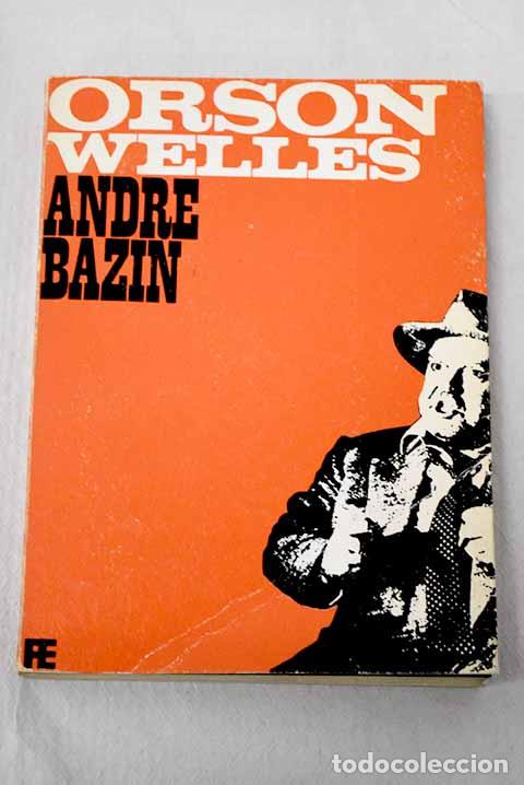Libros: Orson Welles: Bazin, Andr&eacute;.- Bazin, Andr&eacute;