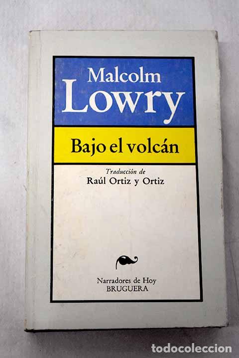 Libros: Bajo el volc&aacute;n: Lowry, Malcolm.- Lowry, Malcolm