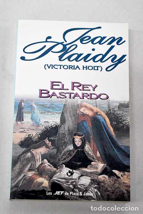 Livres: El rey bastardo: Plaidy, Jean.- Plaidy, Jean