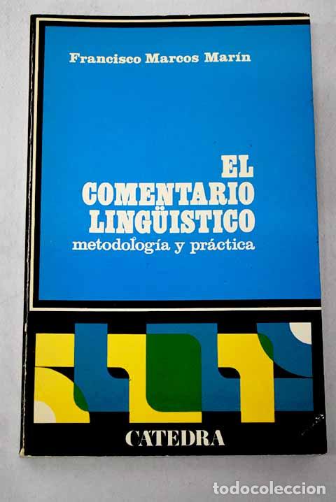 Libros: El comentario linguistico: (metodolog&iacute;a pr&aacute;ctica).- Marcos Mar&iacute;n, Francisco