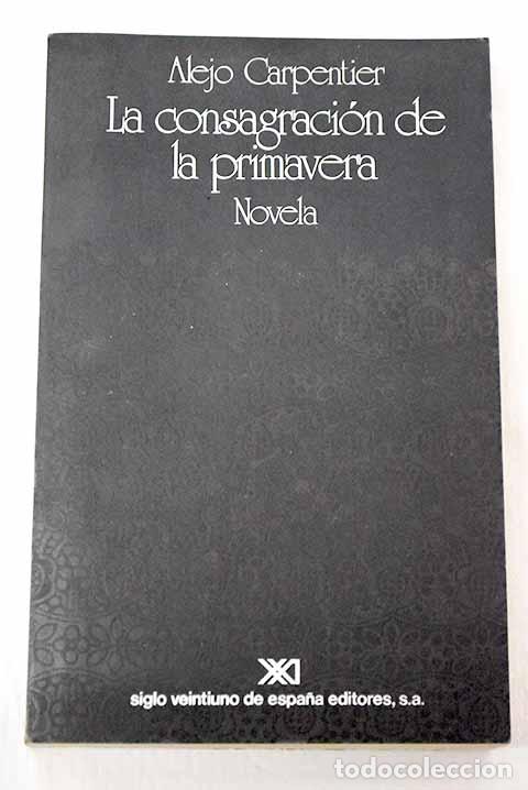 Libros: La consagraci&oacute;n de la primavera.- Carpentier, Alejo