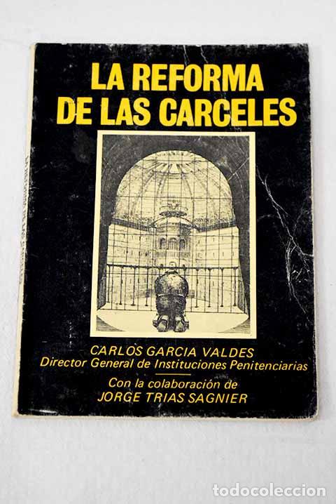 B&uuml;cher: La reforma de las c&aacute;rceles.- Garc&iacute;a Vald&eacute;s, Carlos