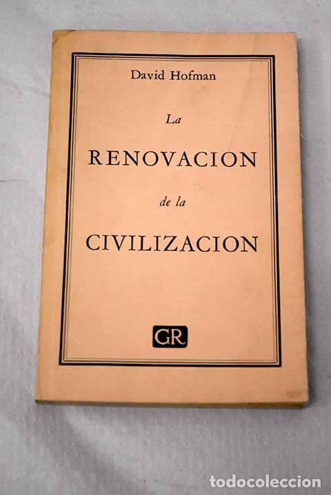 B&uuml;cher: La renovaci&oacute;n de la civilizaci&oacute;n.- Hofman, David