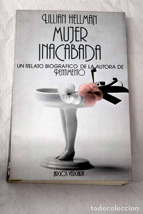 B&uuml;cher: Mujer inacabada: Hellman, Lillian.- Hellman, Lillian